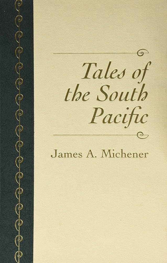 Tales of the South Pacific, by James Mitchner